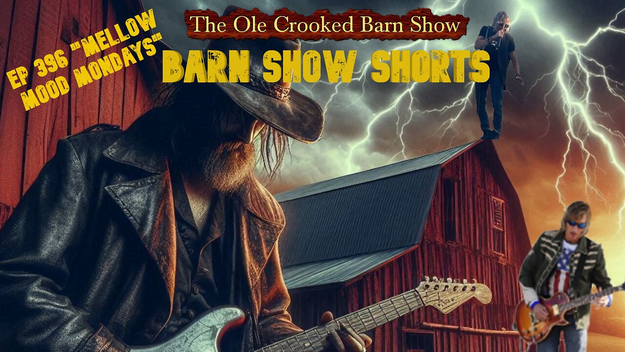 “Barn Show Shorts” Ep. #396 “Mellow Mood Mondays”