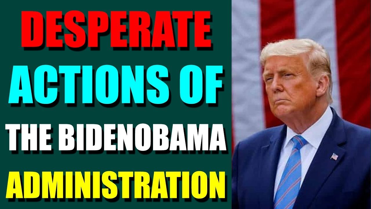 EPIC NEWS UPDATE TODAY - DESPERATE ACTIONS OF THE BIDENOBAMA ADMINISTRATION