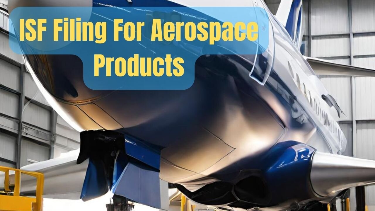 ISF Filing For Aerospace Products: A Step-by-Step Guide