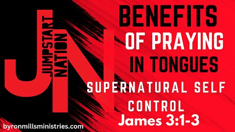 TONGUES: Supernatural SELF CONTROL