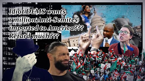 DEMS WANT ISRAEL "HATERS" IMPORTED TO USA...