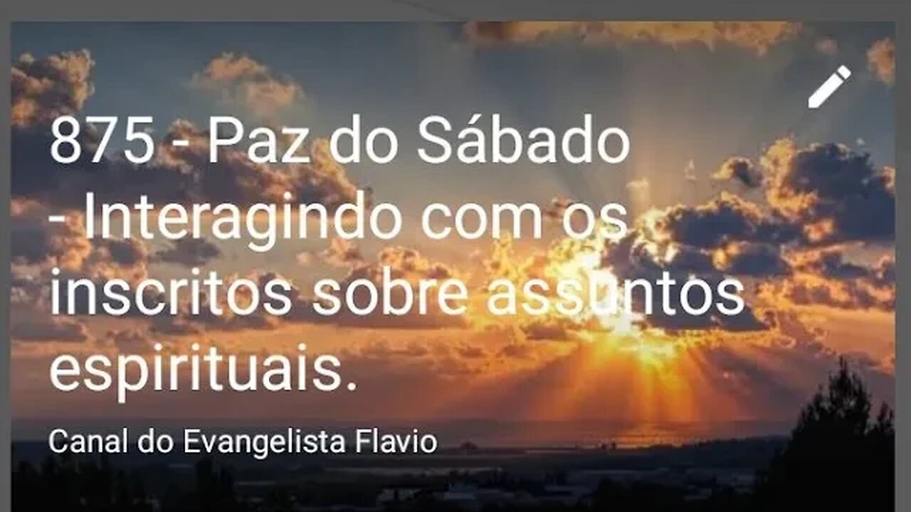 875 - Paz do Sábado - Interagindo com os inscritos sobre assuntos espirituais.