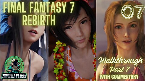 Beach Babes Coming At Ya! SapienzPlays Final Fantasy 7 Rebirth Walkthrough Part 7