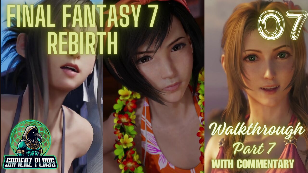 Beach Babes Coming At Ya! SapienzPlays Final Fantasy 7 Rebirth Walkthrough Part 7