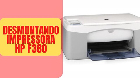 desmontagem impressora hp f380