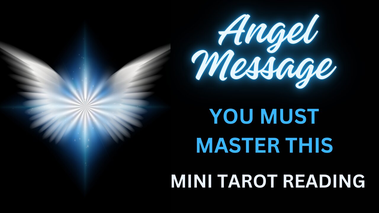 ANGEL MESSAGE ~ YOU MUST MASTER THIS ~ #MINI #TAROT #READING