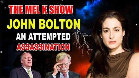 [MIKE POMPEO & JOHN BOLTON] AN ATTEMPTED ASSASSINATION - MEL K