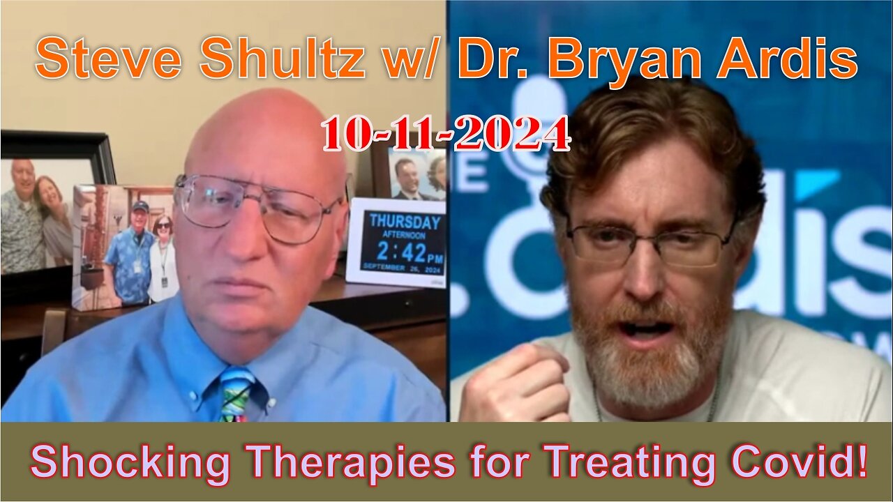 Dr. Bryan Ardis w/ Steve Shultz: Shocking Therapies for Treating Covid! - 10/11/24