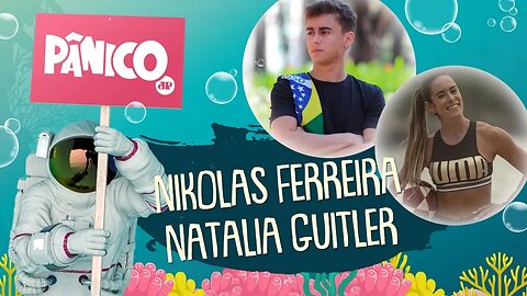 NIKOLAS FERREIRA E NATALIA GUITLER - PÂNICO - 06/05/21