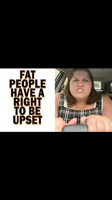 Fat People Have A Right To Be Upset