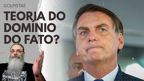 ESQUERDA quer LIGAR BOLSONARO aos ATOS GOLPISTAS do DIA 8 usando a TEORIA do DOMÍNIO do FATO