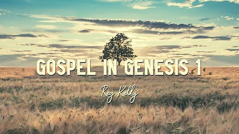 Reg Kelly - Gospel in Genesis 1