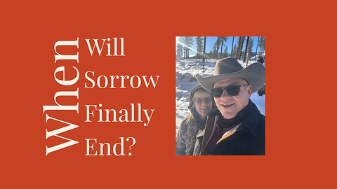 When Will Sorrow Finally End?