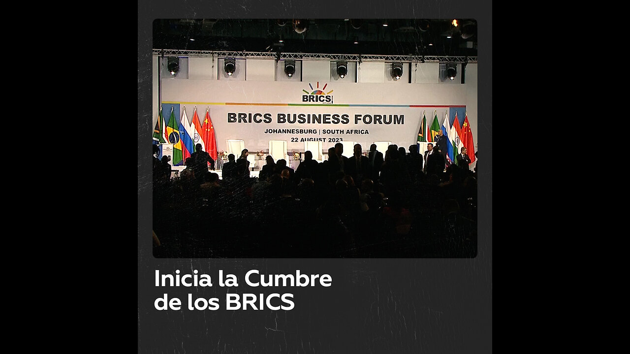 Inicia la Cumbre de los BRICS en Johannesburgo