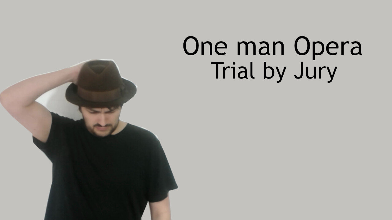 Oh joy unbounded - One man Opera - Trial by Jury