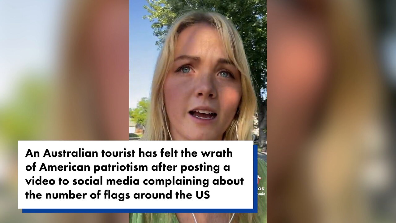 Australian TikToker traveling in US deletes account after criticizing nation's patriotism: 'Too many Americans flags'