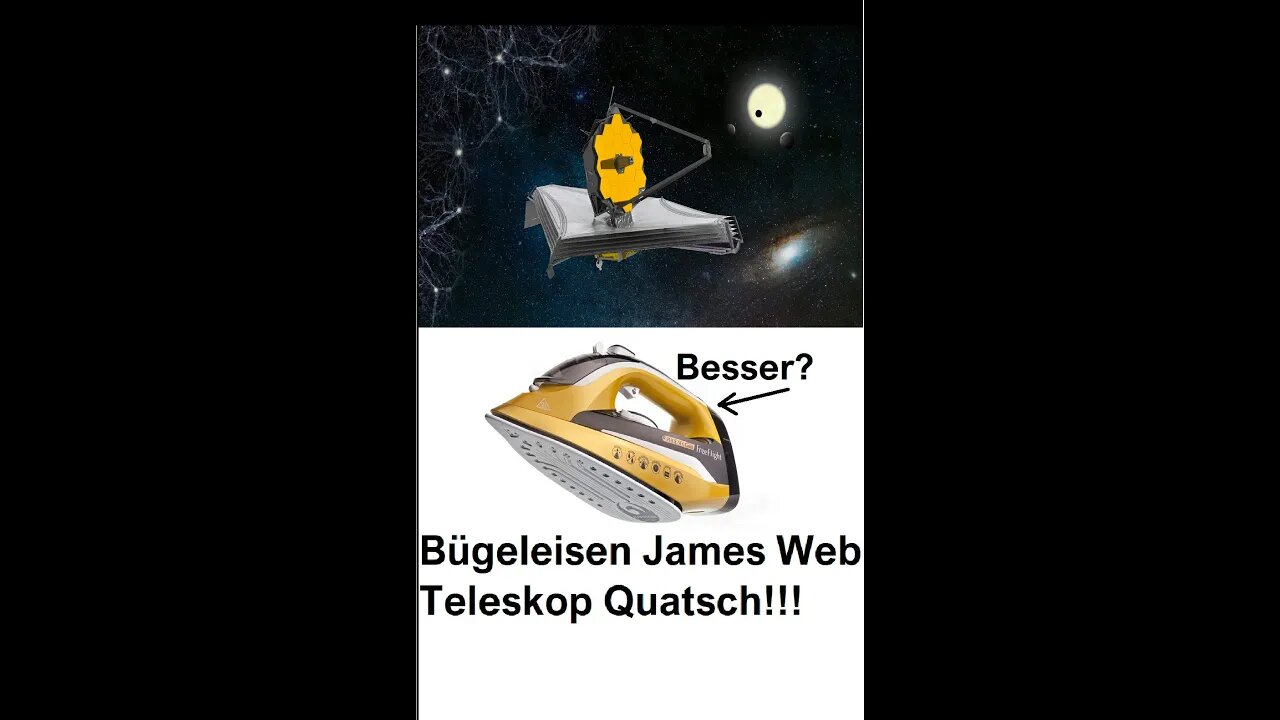 Bügeleisen James Web Teleskop Quatsch!!!