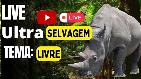 LIVE ULTRA SELVAGEM TEMA:LIVRE