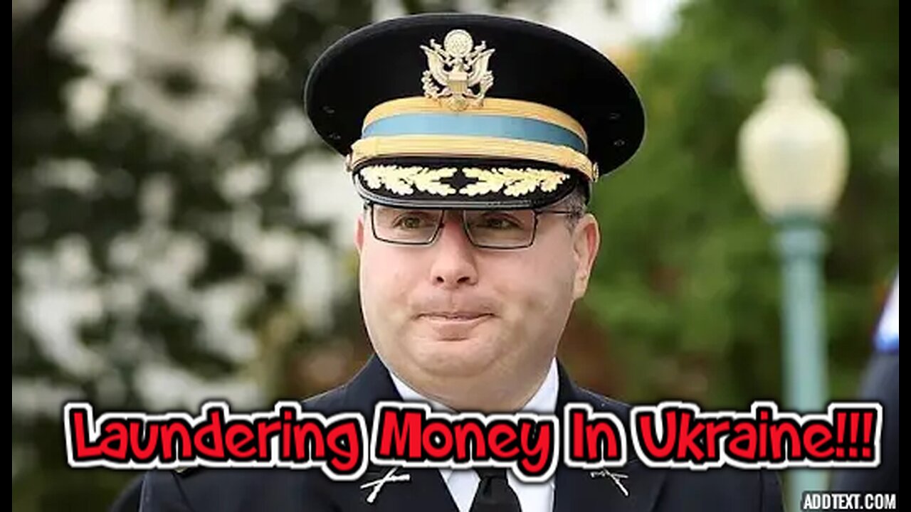 ALEXANDER VINDMAN IS LAUNDERING MONEY IN UKRAINE... TREASON!!!