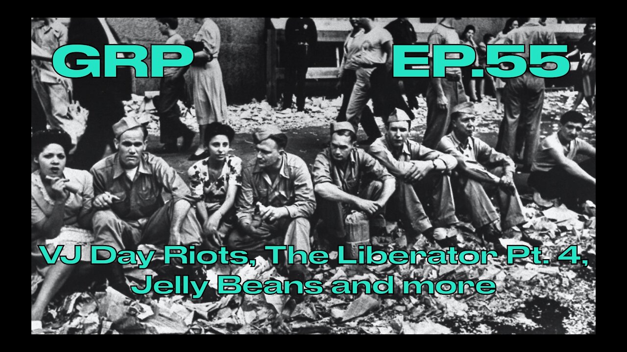 VJ Day Riots, The Liberator Pt. 4, Jelly Beans and more
