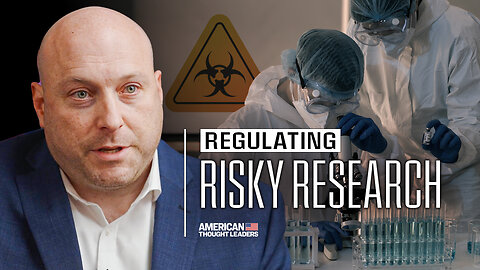 Why We Need Legislation to Reduce the Risk of Lab-Generated Pathogens: Dr. Bryce Nickels