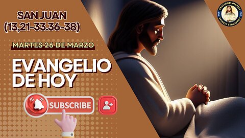 Evangelio de HOY. Martes 26 de marzo 2024. Jn. 13,21-33.36-38. "Uno de vosotros me va a entregar".