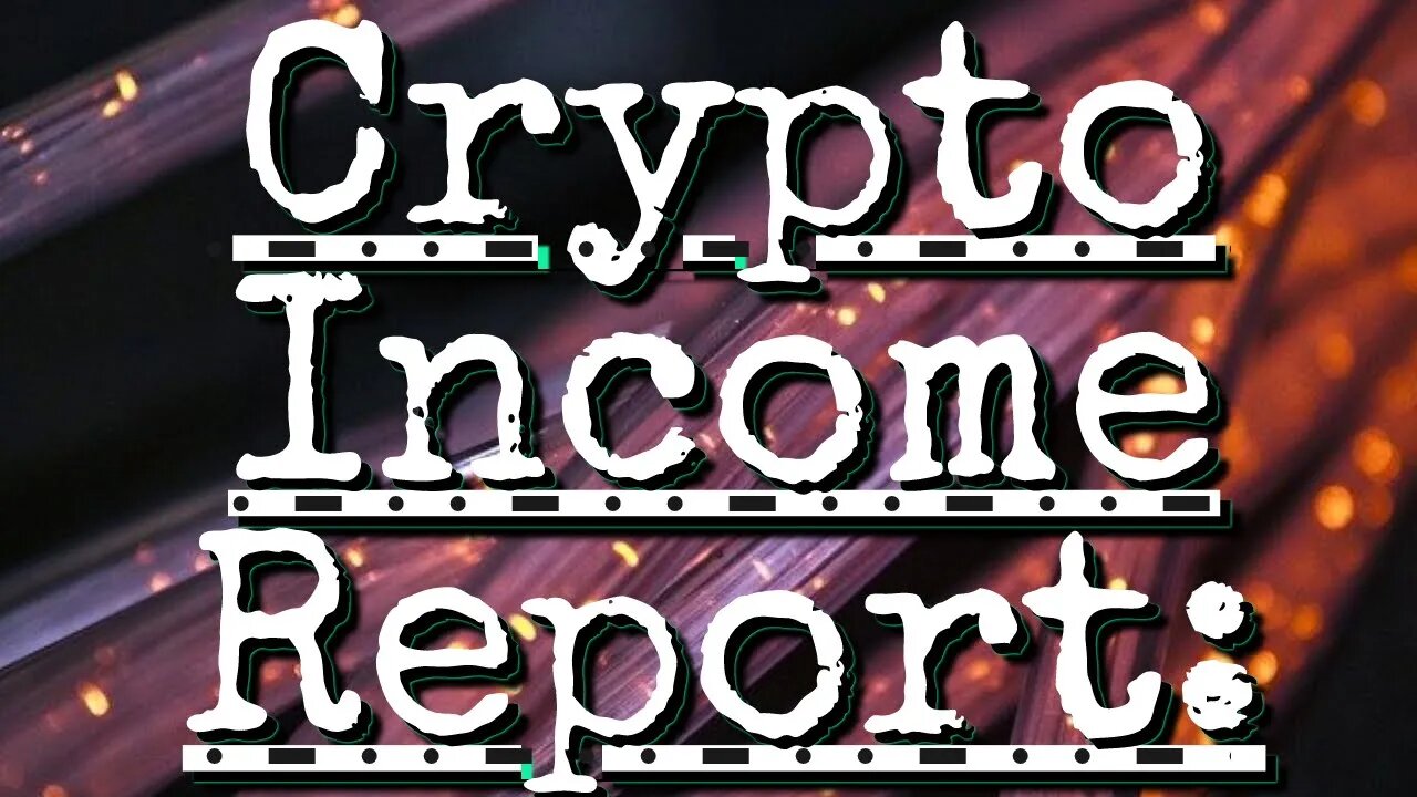 Crypto Income Report: Nodes, Passive Plays, Altcoins, Play2Earn, NFT, Launches, DeFi Money Makers