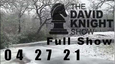 DAVID KNIGHT (Full Show) - 04_27_21 Tuesday