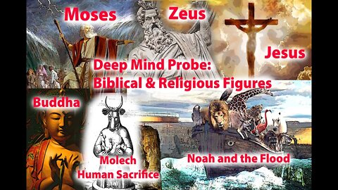 Deep Mind Probe: Biblical & Religious Figures, Moses, Jesus, Buddha, Moloch (human sacrifice)+ more