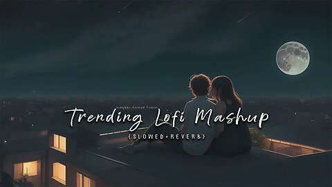 Tranging Love ❤🥀 Mashup Lofi Songs {Slowed + Reverb} #lofi #lovemashup #love #mashup