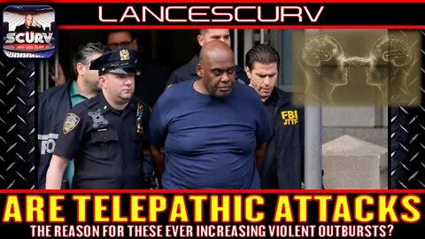 ARE TELEPATHIC ATTACKS THE REASON FOR THESE EVER INCREASING VIOLENT OUTBURSTS?