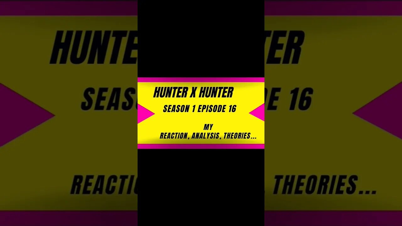 hunter x hunter anime s1 episode 16 reaction theory harsh&blunt voice short