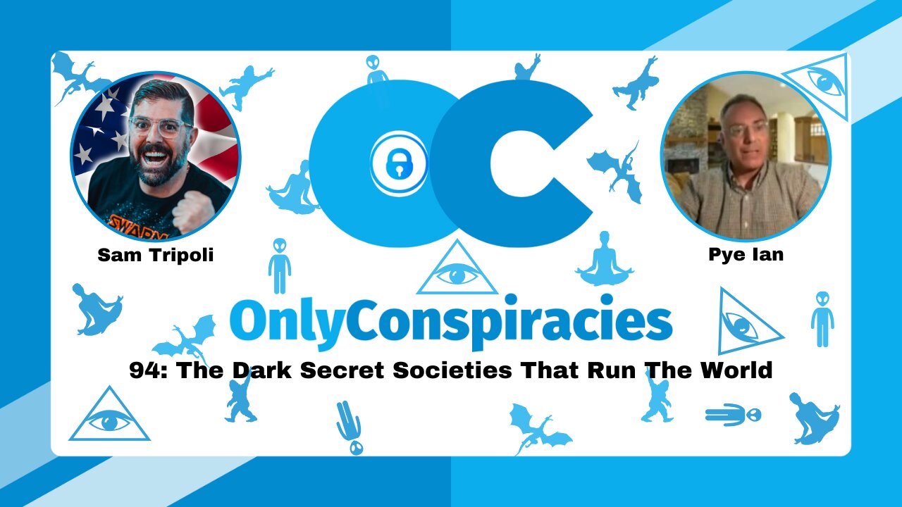 [CLIP] Only Conspiracies with Sam Tripoli #94: The Dark Secret Societies That Run The World