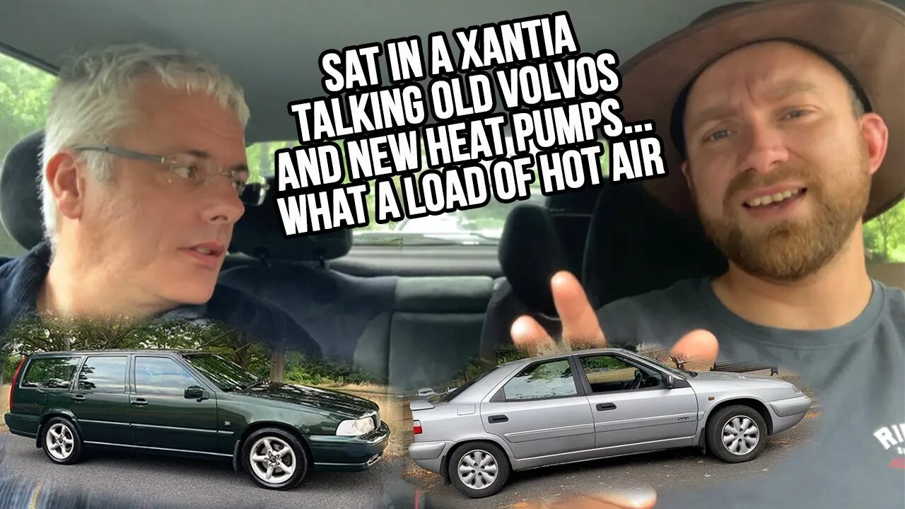 Podcast #5... A chat about a Volvo sitting in a Citroen Xantia via Heat Pumps and Electric Cars