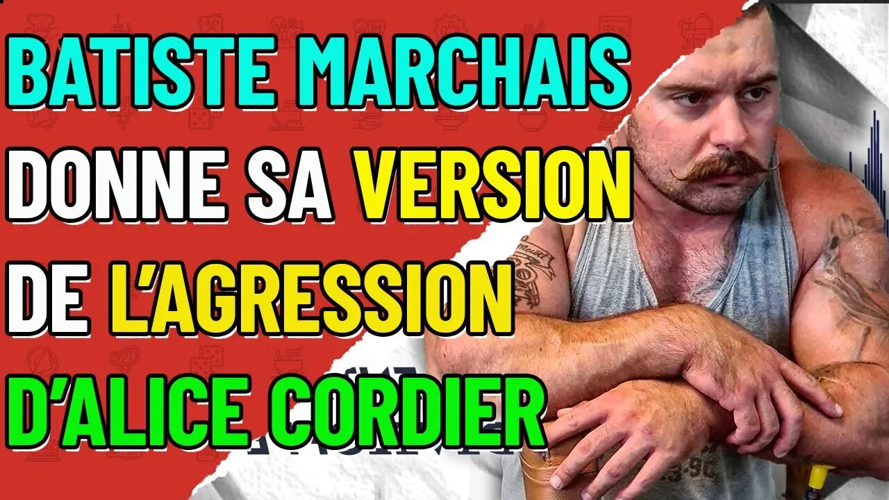 batiste marchais REPOND et s'explique sur l'agression d'Alice cordier, voici sa version des faits