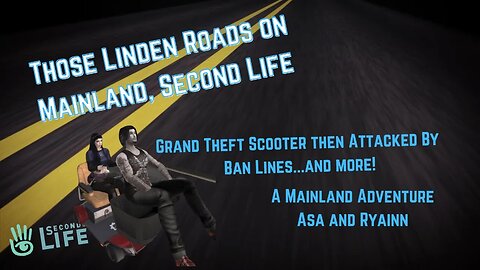 Grand Theft Mainland in Second Life - Asa and Ryainn Adventure