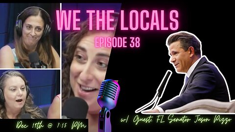 We the Locals Episode 38: With Guest, FL Senator Jason Pizzo