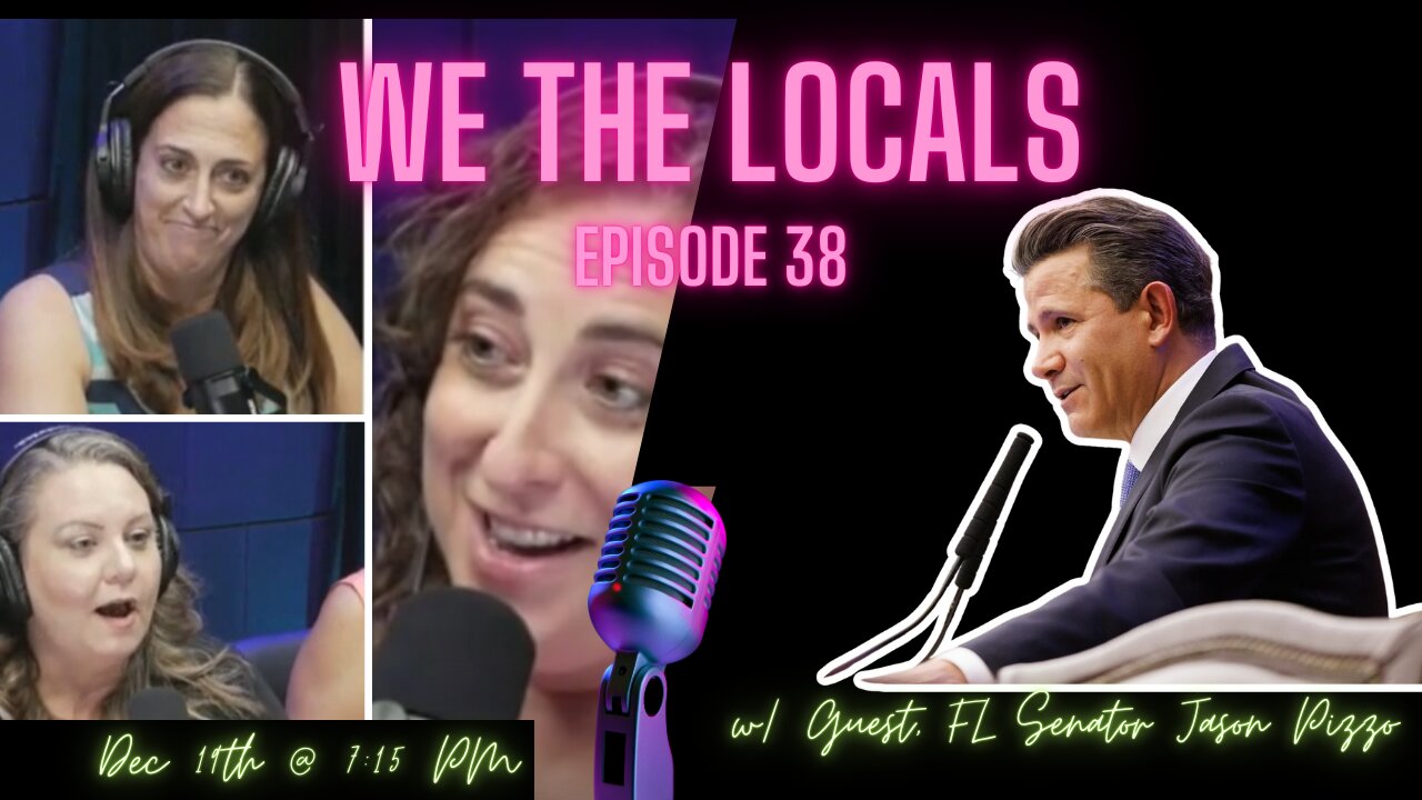 We the Locals Episode 38: With Guest, FL Senator Jason Pizzo