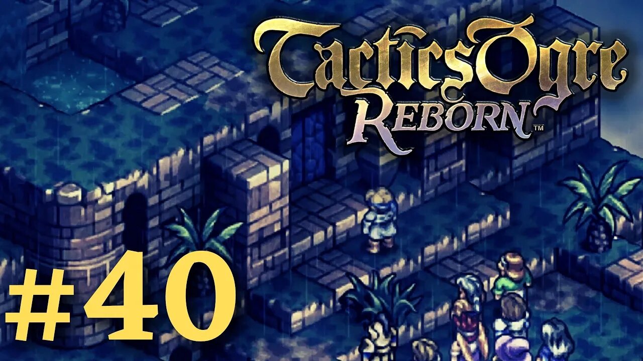 LET US CLIMB TOGETHER I | Tactics Ogre Reborn #40