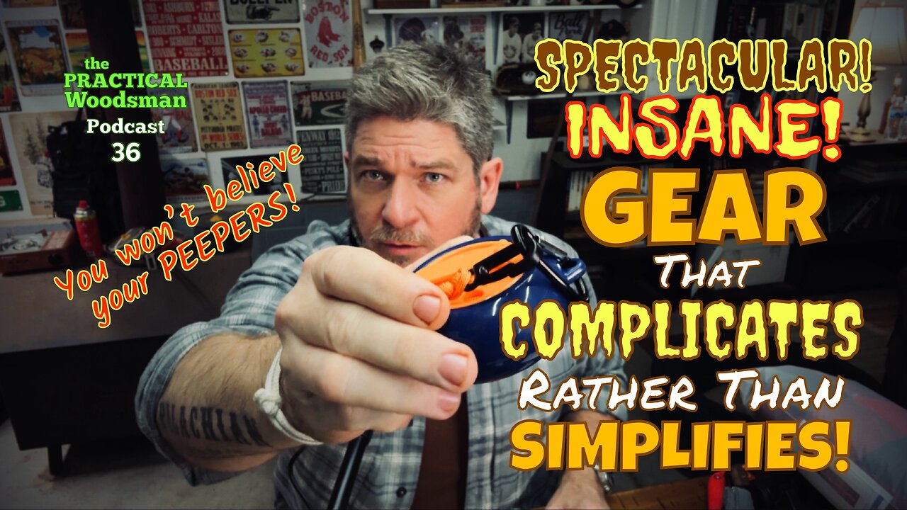 Ep 36: Spectacular! Insane! Gear That Complicates Rather Than Simplifies!