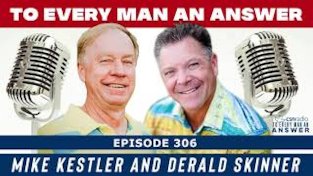 Episode 306 - Derald Skinner and Mike Kestler on To Every Man An Answer