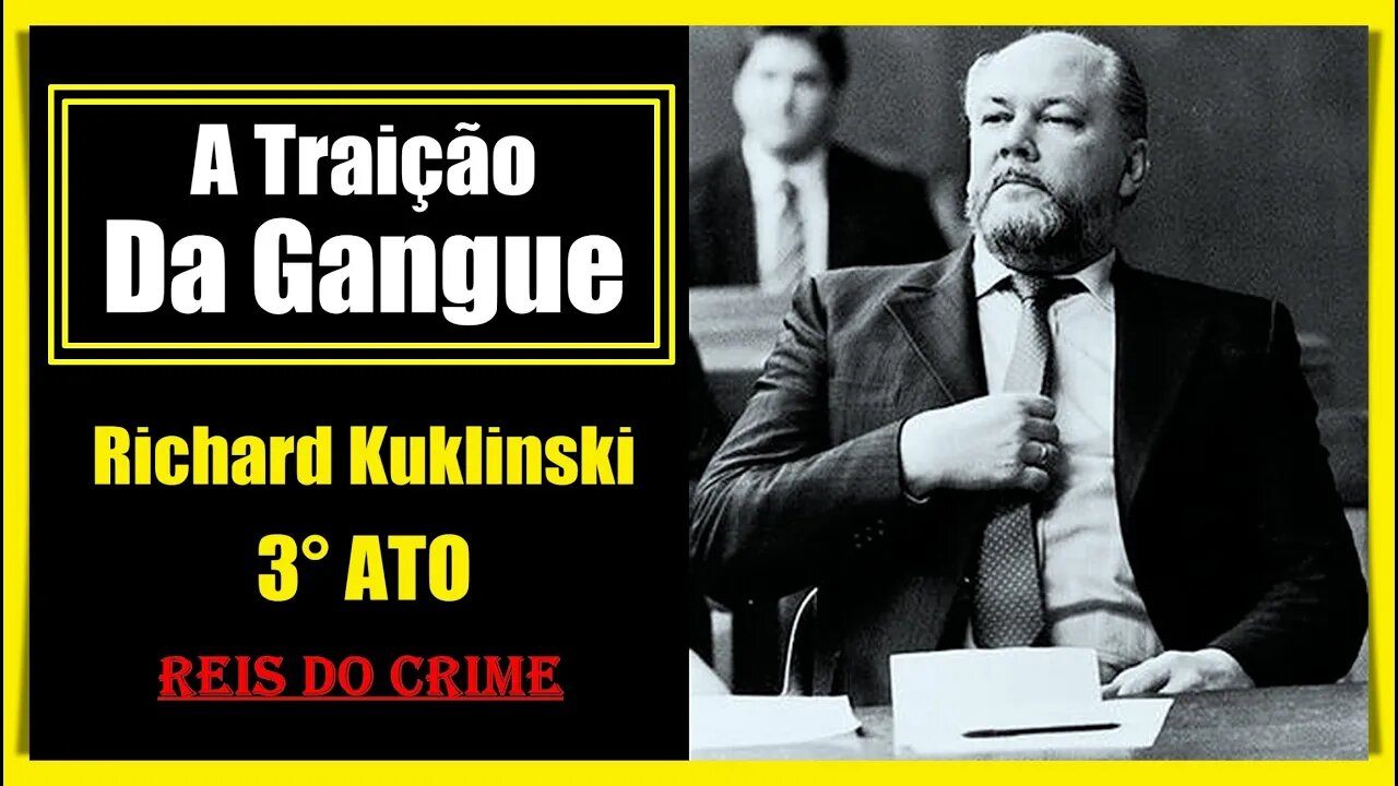 RICHARD KUKLINSKI - A TRAIÇÃO DOS MAFIOSOS - 3º ATO