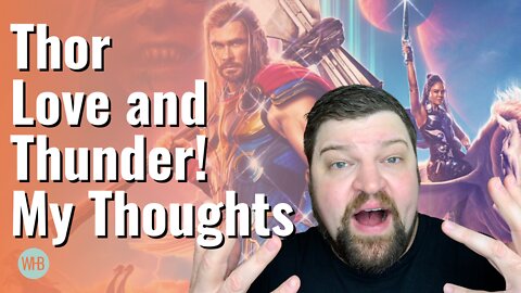 Thor Love and Thunder! My Thoughts