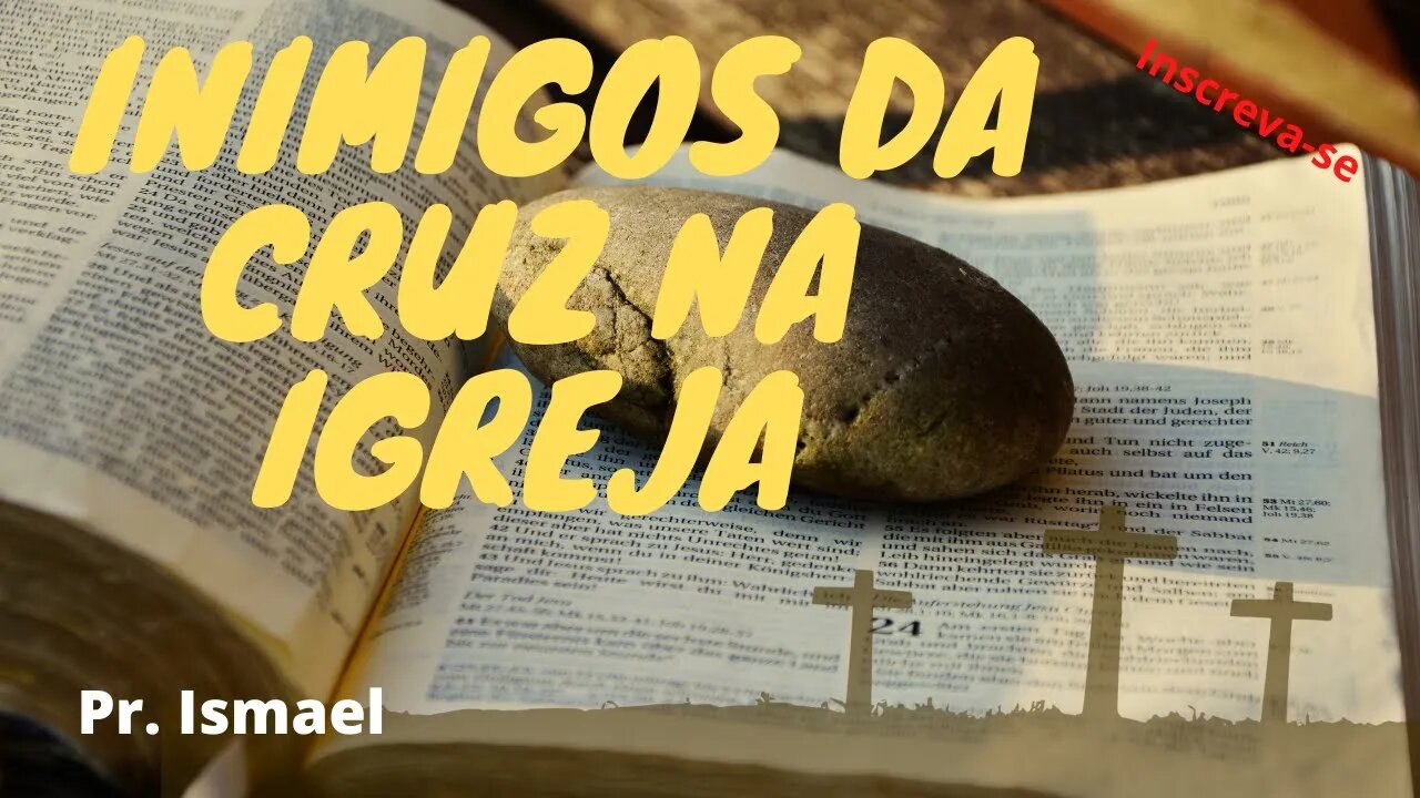 Inimigos da Cruz nas Igrejas? (culto)