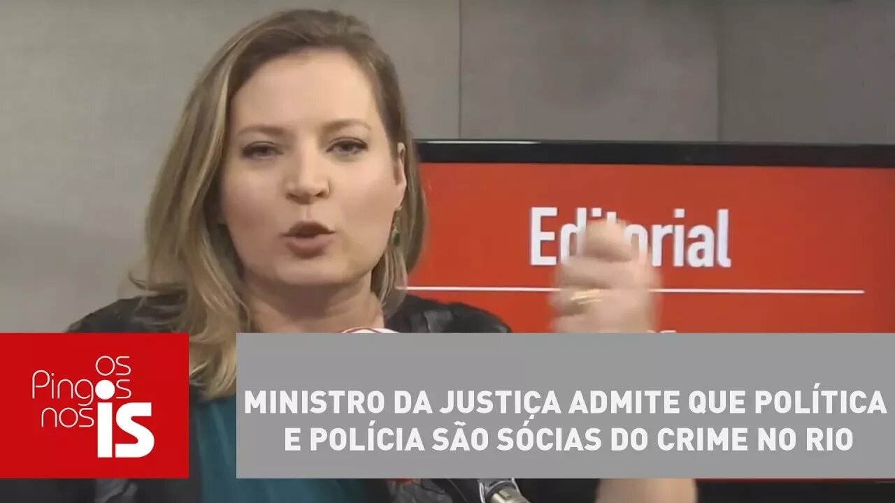 Editorial: Ministro da Justiça admite que política e polícia são sócias do crime no Rio
