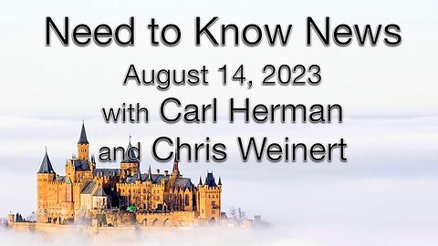 Need to Know News (14 August 2023) with Carl Herman & Chirs Weinert