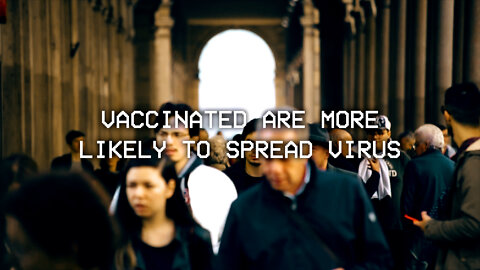 Vaccinated MORE LIKELY to spread virus