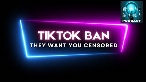 TikTok Ban They Want You Censored