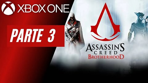 ASSASSINS CREED: BROTHERHOOD - PARTE 3 (XBOX ONE)