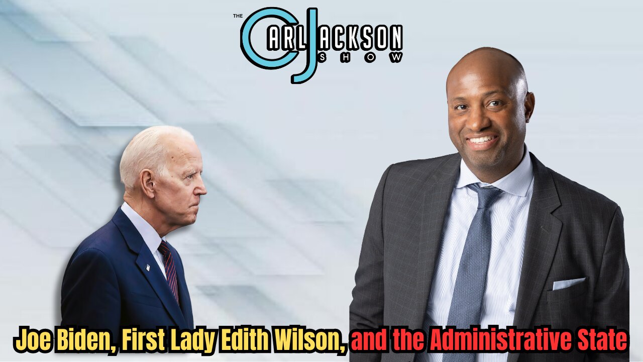 Joe Biden, First Lady Edith Wilson, and the Administrative State